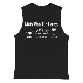 Mein Plan Für Heute - Muskelshirt (Unisex)